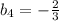 b_4=-\frac{2}{3}