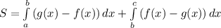 S=\int\limits^b_a {(g(x)-f(x))} \, dx+\int\limits^c_b {(f(x)-g(x))} \, dx