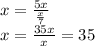 x=\frac{5x}{\frac{x}{7} } \\x=\frac{35x}{x} =35