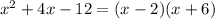 x^{2} +4x-12=(x-2)(x+6)