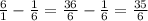 \frac{6}{1}-\frac{1}{6}=\frac{36}{6} -\frac{1}{6} =\frac{35}{6}