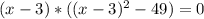 (x-3)*((x-3)^2-49)=0