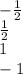 - \frac{1}{2} \\ \frac{1}{2} \\ 1 \\ - 1