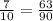 \frac{7}{10} =\frac{63}{90}