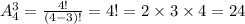 A {}^{3} _4 = \frac{4!}{(4 - 3)!} = 4! = 2 \times 3 \times 4 = 24 \: