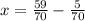 x = \frac{59}{70} - \frac{5}{70}