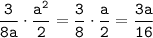 \displaystyle \tt \frac{3}{8a}\cdot\frac{a^2}{2}=\frac{3}{8}\cdot\frac{a}{2}=\frac{3a}{16}