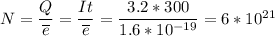 N = \dfrac{Q}{\overline{e}} = \dfrac{It}{\overline{e}} = \dfrac{3.2*300}{1.6*10^{-19}} = 6*10^{21}