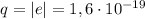 q = |e| = 1,6 \cdot 10^{-19}