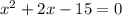 x^{2}+2x-15=0