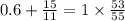 0.6 + \frac{15}{11} = 1 \times \frac{53}{55}