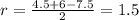 r=\frac{4.5+6-7.5}{2} =1.5