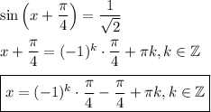 \sin \Big(x+\dfrac{\pi}{4}\Big)=\dfrac{1}{\sqrt{2}}\\ \\ x+\dfrac{\pi}{4}=(-1)^k\cdot \dfrac{\pi}{4}+\pi k,k \in \mathbb{Z}\\ \\ \boxed{x=(-1)^k\cdot \dfrac{\pi}{4}-\dfrac{\pi}{4}+\pi k,k \in \mathbb{Z}}