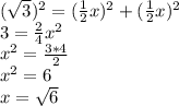 (\sqrt{3} )^2 = (\frac{1}{2} x)^2 + (\frac{1}{2} x)^2\\3 = \frac{2}{4} x^2\\x^2 = \frac{3 * 4}{2} \\x^2 = 6\\x = \sqrt{6}