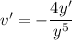 v'=-\dfrac{4y'}{y^5}