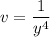 v=\dfrac{1}{y^4}