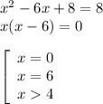 x^2 - 6x + 8 = 8\\x (x-6) = 0\\\\\ \left[\begin{array}{ccc}x = 0\\x = 6\\x4 \right\end{array}\right