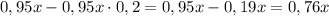 0,95x - 0,95x \cdot 0,2 = 0,95x - 0,19x = 0,76x