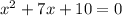 x^{2} +7x+10=0\\