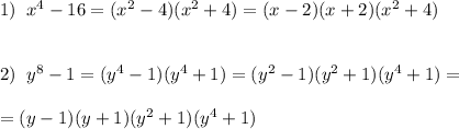 1)\; \; x^4-16=(x^2-4)(x^2+4)=(x-2)(x+2)(x^2+4)\\\\\\2)\; \; y^8-1=(y^4-1)(y^4+1)=(y^2-1)(y^2+1)(y^4+1)=\\\\=(y-1)(y+1)(y^2+1)(y^4+1)