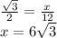 \frac{ \sqrt{3} }{2} = \frac{x}{12} \\ x = 6 \sqrt{3}