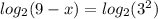 log_{2} (9-x)=log_{2} (3^{2} )