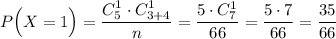 P\Big(X=1\Big)=\dfrac{C^1_5\cdot C^1_{3+4}}{n}=\dfrac{5\cdot C^1_7}{66}=\dfrac{5\cdot 7}{66}=\dfrac{35}{66}