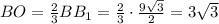 BO=\frac{2}{3}BB_1=\frac{2}{3}\cdot \frac{9\sqrt{3}}{2}=3\sqrt{3}
