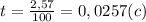 t=\frac{2,57}{100} = 0,0257 (c)