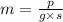 m = \frac{p}{g \times s}