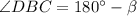 \angle DBC=180^\circ -\beta