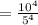 = \frac{10^{4} }{ {5}^{4} }