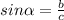 sin\alpha =\frac{b}{c}