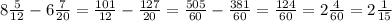 8 \frac{5}{12} - 6 \frac{7}{20} = \frac{101}{12} - \frac{127}{20} = \frac{505}{60} - \frac{381}{60} = \frac{124}{60} = 2\frac{4}{60} = 2 \frac{1}{15}