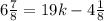 6 \frac{7}{8} = 19k - 4 \frac{1}{8}