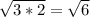 \sqrt{3*2}=\sqrt{6}