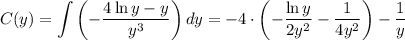 C(y)=\displaystyle \int \left(-\dfrac{4\ln y-y}{y^3}\right)dy=-4\cdot \left(-\dfrac{\ln y}{2y^2}-\dfrac{1}{4y^2}\right)-\dfrac{1}{y}