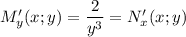 M'_y(x;y)=\dfrac{2}{y^3}=N'_x(x;y)