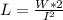 L=\frac{W*2}{I^{2} }