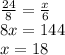 \frac{24}{8} =\frac{x}{6} \\8x=144\\x=18