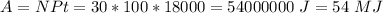 A = NPt = 30*100*18000=54000000~J=54~MJ