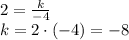2=\frac{k}{-4}\\k=2\cdot (-4)=-8