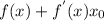 f(x)+f^{'} (x)x_{0}