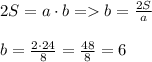 2S=a\cdot b = b=\frac{2S}{a}\\\\b = \frac{2\cdot 24}{8} = \frac{48}{8} = 6