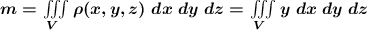 \boldsymbol{m = \iiint\limits_V {\rho(x,y,z) }\ dx\ dy\ dz = \iiint\limits_V {y}\ dx\ dy\ dz}