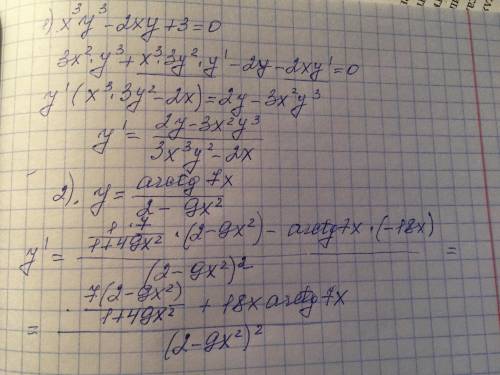 Найти производные заданных функций 1) у=x^3*y^3-2xy+3=0 2) y=arctg7x/(2-9x^2)