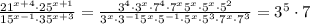 \frac{21^{x+4}\cdot25^{x+1}}{15^{x-1}\cdot35^{x+3}} = \frac{3^4\cdot3^x\cdot7^4\cdot7^x5^x\cdot5^x\cdot5^2}{3^x\cdot3^{-1}5^x\cdot5^{-1}\cdot5^x\cdot5^3\cdot7^x\cdot7^3} = 3^5\cdot7