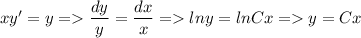 xy'=y=\dfrac{dy}{y}=\dfrac{dx}{x}=lny=lnCx=y=Cx