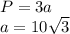 P=3a\\a=10\sqrt{3}