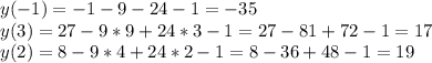 y(-1)=-1-9-24-1=-35\\y(3)=27-9*9+24*3-1=27-81+72-1=17\\y(2)=8-9*4+24*2-1=8-36+48-1=19